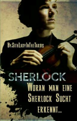 Woran man eine Sherlock Sucht erkennt...