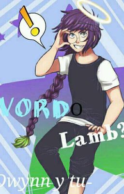 ¿Word Or Lamb? -Owynn Y Tu-