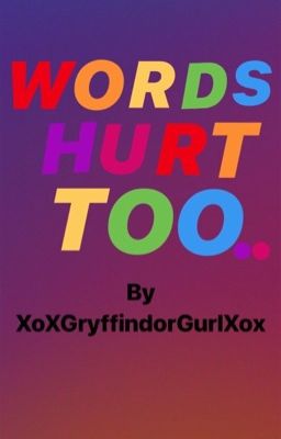 Words Can Hurt To...