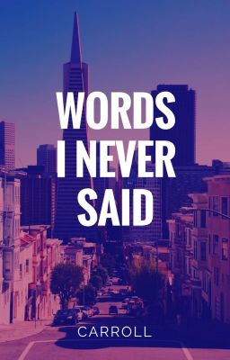 Words I Never Said