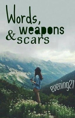 Words, Weapons& Scars