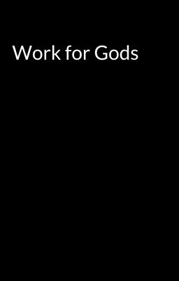 Work for Gods