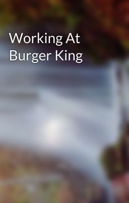 Working At Burger King