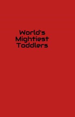 World's Mightiest Toddlers