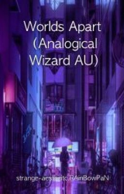 Worlds Apart (Analogical Fantasy AU)