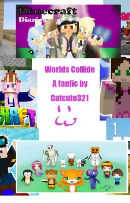 Worlds Collide-minecraft youtuber fanfic- (#Wattys2016)