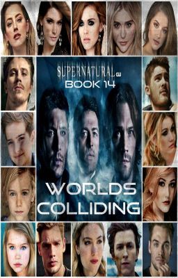 Worlds Colliding (Supernatural) Book 14 (Season 14)