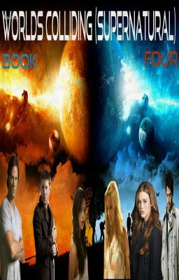 Worlds Colliding (Supernatural) Book Four