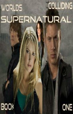 Worlds Colliding (Supernatural) Book One