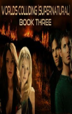 Worlds Colliding (Supernatural) Book Three