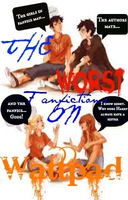 Worst Fanfictions On Wattpad