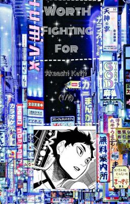 Worth Fighting For || Akaashi Keiji x (female) reader 