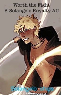 Worth the Fight- A Solangelo Royalty AU