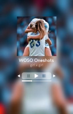 WOSO ONESHOTS || girlxgirl