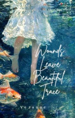 Wounds Leave Beautiful Trace