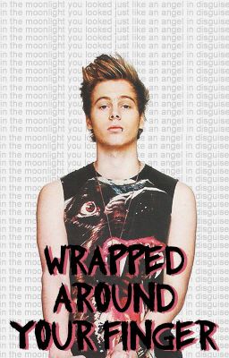 Wrapped Around Your Finger || Muke