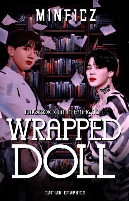 WRAPPED DOLL | JIKOOK [COMPLETED]✓