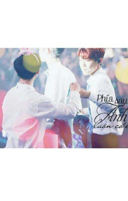 (Wri - fic) [ ChamSeob /JinSeob ] | ONESHOT| Phía sau anh luôn có em.