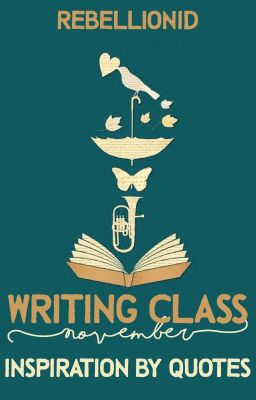 WRITING CLASS - NOVEMBER [Inspiration by Quote]