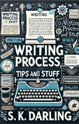 WRITING PROCESS, TIPS & STUFF