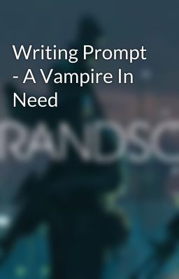 Writing Prompt - A Vampire In Need