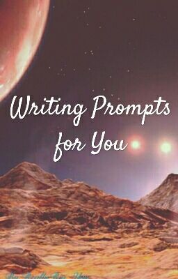 Writing Prompts for You ||ONGOING||