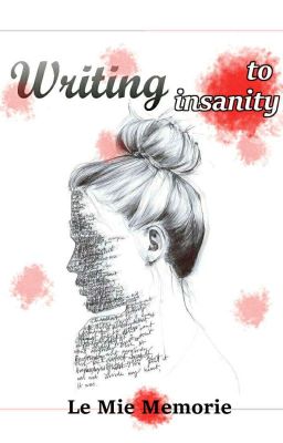 Writing (To Insanity)