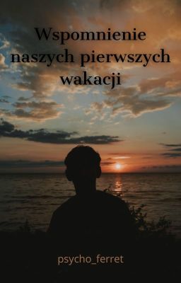 Wspomnienie naszych pierwszych wakacji | Jegulus