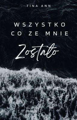 Wszystko co ze mnie zostało 