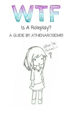 WTF Is A Roleplay!? (A Guide To All Things Roleplay)