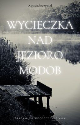 Wycieczka nad jezioro Modob || One-shot