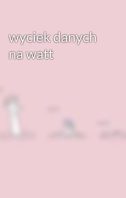 wyciek danych na watt