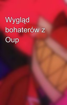 Wygląd bohaterów z Oup 