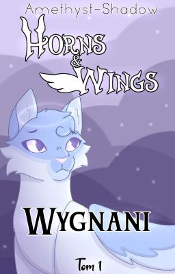 ✍️•Wygnani• °Horns&Wings° ~TOM 1~