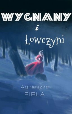 Wygnany i Łowczyni || Grubszy One Shot