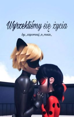 Wyrzekliśmy się życia-Miraculous