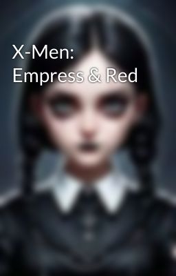 X-Men: Empress & Red