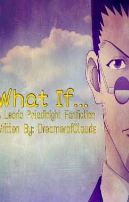 [x] What If... [x] A Leorio Paladinight Fanfic