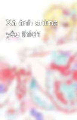 Xả ảnh anime yêu thích