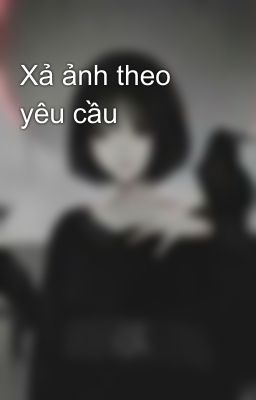 Xả ảnh theo yêu cầu