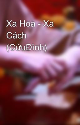 Xa Hoa - Xa Cách (CửuĐình)