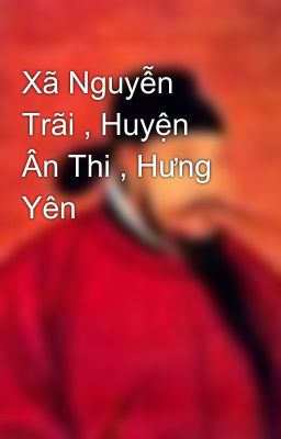 Xã Nguyễn Trãi , Huyện Ân Thi , Hưng Yên