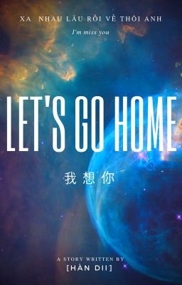 Xa nhau đủ rồi! Về nhà mi nhé! (let's go home)