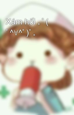 Xám hối ｡ﾟ( ﾟ^∀^ﾟ)ﾟ｡