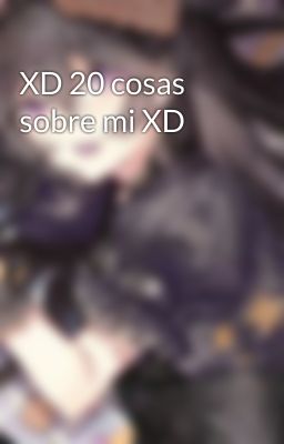 XD 20 cosas sobre mi XD