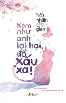 Xem như anh lợi hại, đồ xấu xa