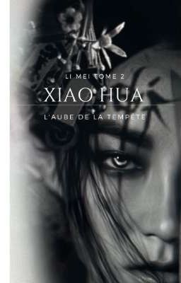 Xiao Hua , l'aube de la tempête ( Li Mei Tome 2)