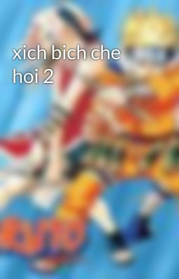 xich bich che hoi 2