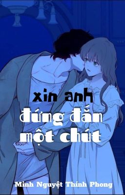 Xin Anh Đứng Đắn Một Chút - Minh Nguyệt Thính Phong