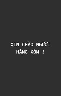 Xin chào , người hàng xóm 